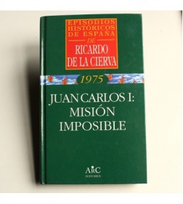 Juan Carlos I: Misión imposible (Episodios históricos de España)
