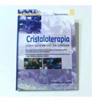 Cristaloterapia. Cómo curarse con los cristales