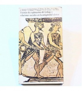 Formas de explotacion del trabajo y relaciones sociales en la antigüedad clásica libro