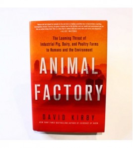 Animal Factory: The Looming Threat of Industrial Pig, Dairy, and Poultry Farms to Humans and the Environment book