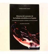 Historia del consumo de las bebidas alcohólicas en España. ¿Consumimos los españoles cantidades excesivas de alcohol? libro