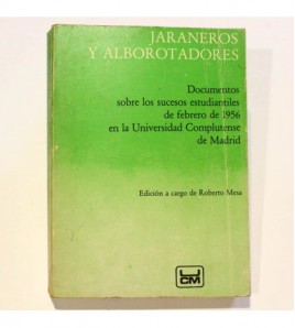 Jaraneros y alborotadores: Documentos sobre los sucesos estudiantiles de febrero de 1956 en la Complutense de Madrid libro
