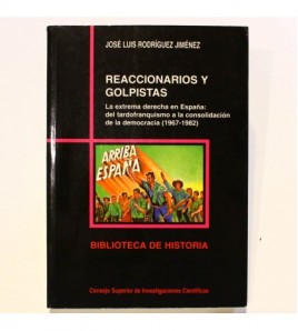 Reaccionarios y golpistas: La extrema derecha en España: del tardofranquismo a la consolidación de la democracia 1967-1982 libro