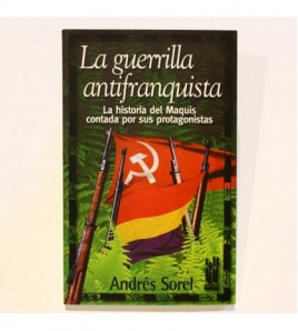 La guerrilla antifranquista: La historia del Maquis, contada por sus protagonistas libro