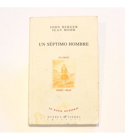Un séptimo hombre: Un libro de imágenes y palabras sobre la experiencia de los trabajadores emigrantes en Europa libro