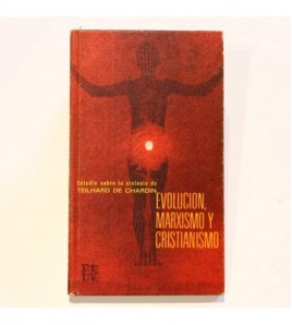 Evolución, marxismo y cristianismo estudio sobre la síntesis de Teilhard de Chardin libro