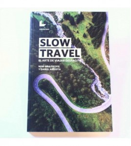 Slow Travel. El arte de viajar despacito libro