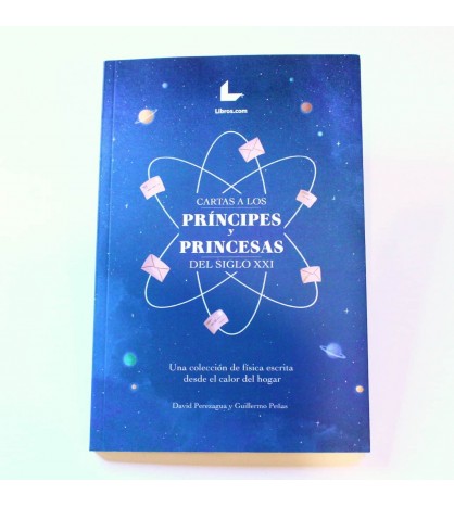 Cartas a los príncipes y princesas del siglo XXI: Una colección de física escrita desde el calor del hogar libro