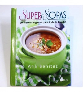 Super sopas: 80 recetas veganas para toda la familia libro