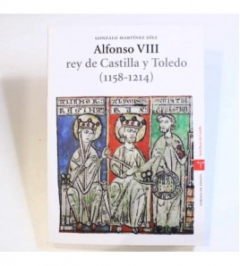 Alfonso VIII, rey de Castilla y Toledo (1158-1214) libro
