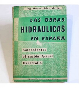 Las obras hidráulicas en España- Antecedentes - Situación actual - Desarrollo libro