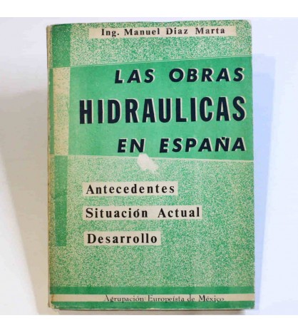 Las obras hidráulicas en España- Antecedentes - Situación actual - Desarrollo libro
