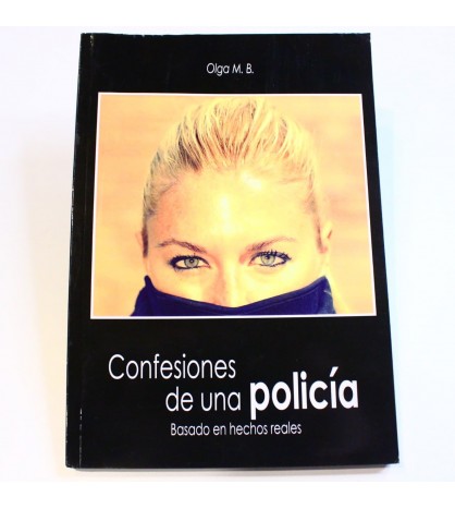 Confesiones de una policía. Basado en hechos reales.  libro