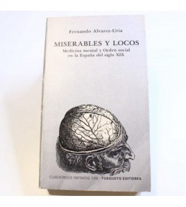 Miserables y locos. Medicina mental y orden social en la España del siglo XIX libro