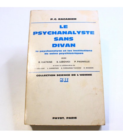 LE PSYCHANALYSTE SANS DIVAN. La psychanalyse et les institutions de soins psychiatriques. libro