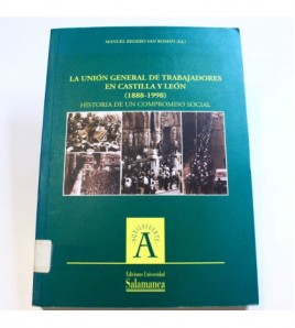 La Unión General de Trabajadores en Castilla y León (1888-1998) : historia de un compromiso social libro