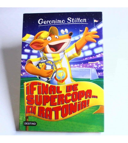 ¡Final de Supercopa... en Ratonia!: Geronimo Stilton 65 libro