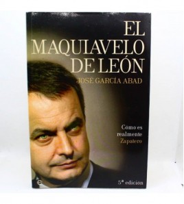 El Maquiavelo de León: cómo es realmente Zapatero libro