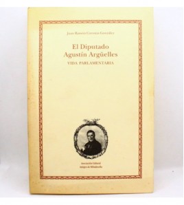 EL DIPUTADO AGUSTÍN ARGÜELLES (Vida parlamentaria) libro