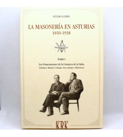 Masonería en Asturias 1850-1938. Tomo 1 "Francmasones de la comarca de la sidra libro