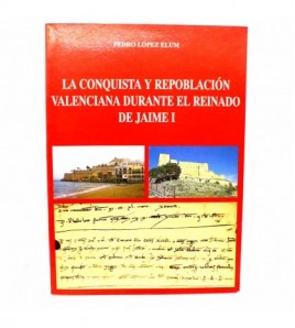 La conquista y repoblación valenciana durante el reinado de Jaime I  libro