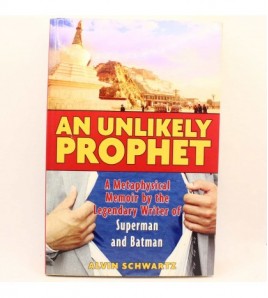 An Unlikely Prophet. A Metaphysical Memoir by the Legendary Writer of Superman and Batman libro