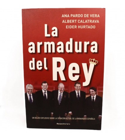 La armadura del Rey: Un relato explosivo sobre la situación actual de la monarquía española libro