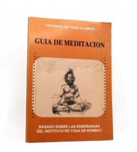 Guia de meditación: Basado sobre las enseñanzas del instituto de yoga de Bombay libro