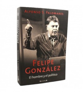 Felipe González - El hombre y el político libro